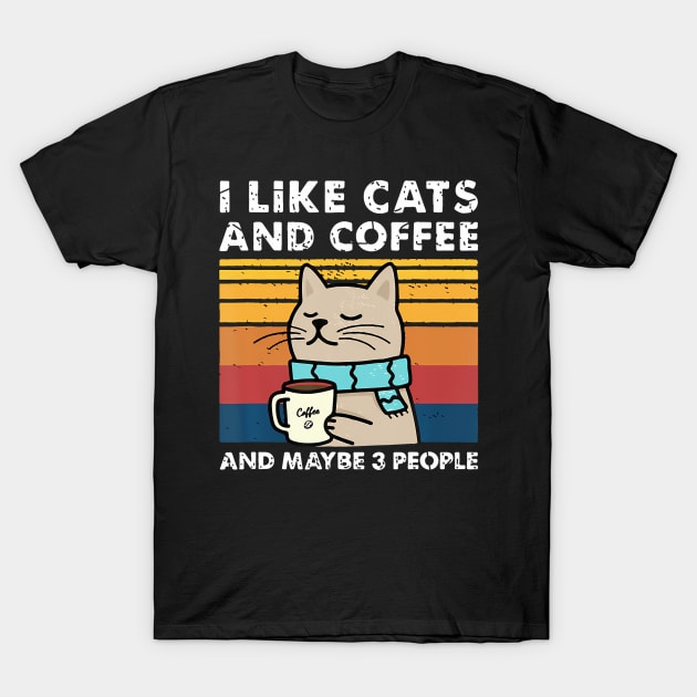 I Like Cats And Coffee And Maybe People Funny Love Cats T-Shirt by Daysy1